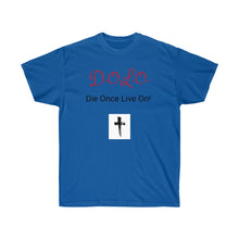 Load image into Gallery viewer, Unisex Ultra Cotton Tee- DOLO Die Once Live On