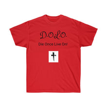 Load image into Gallery viewer, Unisex Ultra Cotton Tee- DOLO Die Once Live On