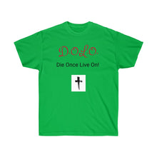 Load image into Gallery viewer, Unisex Ultra Cotton Tee- DOLO Die Once Live On