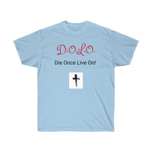 Load image into Gallery viewer, Unisex Ultra Cotton Tee- DOLO Die Once Live On