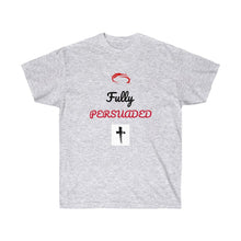 Load image into Gallery viewer, Unisex Ultra Cotton Tee Fully Persuaded
