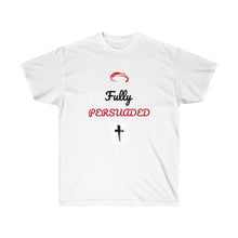Load image into Gallery viewer, Unisex Ultra Cotton Tee Fully Persuaded

