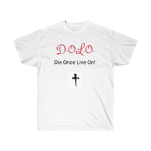 Load image into Gallery viewer, Unisex Ultra Cotton Tee- DOLO Die Once Live On

