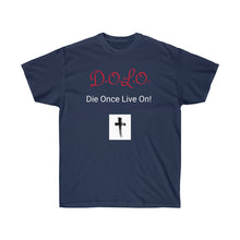 Load image into Gallery viewer, Unisex Ultra Cotton Tee- DOLO Die Once Live On
